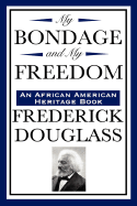 My Bondage and My Freedom (an African American Heritage Book)