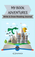My Book Adventures: Write & Draw Reading Journal