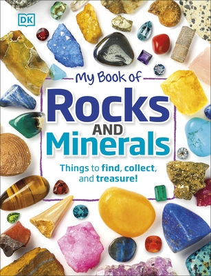My Book of Rocks and Minerals: Things to Find, Collect, and Treasure - Dennie, Devin, Dr.