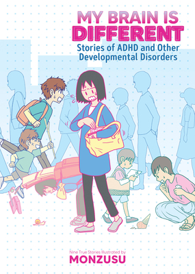 My Brain Is Different: Stories of ADHD and Other Developmental Disorders - Monzusu