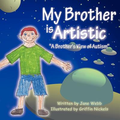 My Brother is Artistic: "A Brother's View of Autism" - Webb, Jane