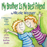 My Brother Is My Best Friend: Trilingual- Spanish, French and English