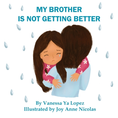 My Brother Is Not Getting Better - Ya Lopez, Vanessa, and Nicolas, Joy Anne