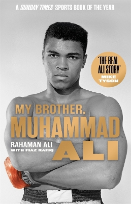 My Brother, Muhammad Ali: The Definitive Biography of the Greatest of All Time - Ali, Rahaman