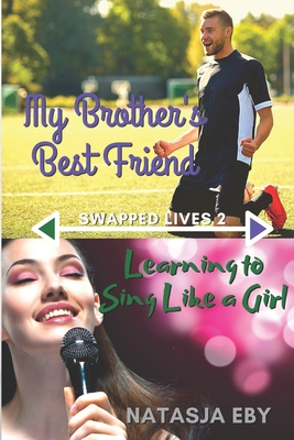 My Brother's Best Friend/Learning to Sing Like a Girl - Eby, Natasja