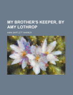 My Brother's Keeper, by Amy Lothrop