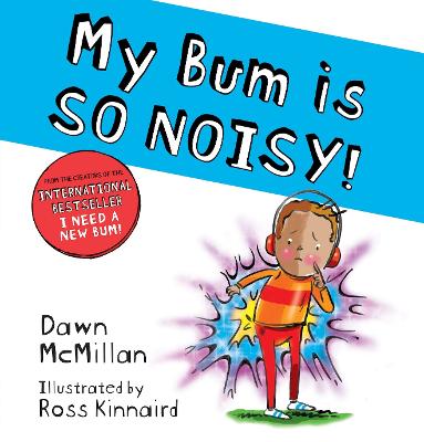 My Bum is SO NOISY! (PB) - Kinnaird, Ross (Illustrator), and McMillan, Dawn