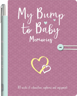 My Bump to Baby Memories: Pregnancy to Motherhood Journal with Pen