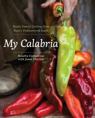 My Calabria - Costantino, Rosetta, and Fletcher, Janet, and Lindgren, Shelley (Contributions by)