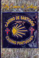 My Camino de Santiago: Notebook and Journal for Pilgrims on the Way of St. James - Diary and Preparation for the Christian Pilgrimage Route Camino Portugus - Tile