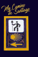 My Camino de Santiago: Notebook and Journal for Pilgrims on the Way of St. James - Diary and Preparation for the Christian Pilgrimage Route Hiker Tile
