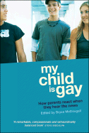 My Child Is Gay: How Parents React When They Hear the News - McDougall, Bryce (Editor)