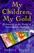 My Children, My Gold: Meetings with Women of the Fourth World