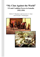 "My Clan Against the World": US and Coalition Forces in Somalia 1992-1994