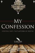 My Confession 2: Stepping Onto The Platform Of Destiny