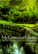 My Connecticut Garden: Personal Experiences of an Amateur Gardener