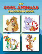 My Cool Animals Colouring Book: Full of fun animal pictures