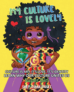 MY CULTURE IS LOVELY: CULTURE IS ART, IT'S LOVE, IT'S IDENTITY: Learn Why our Culture Unites Us. Super Girl