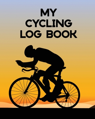 My Cycling Log Book: Bike Ride Touring Mountain Biking - Larson, Patricia