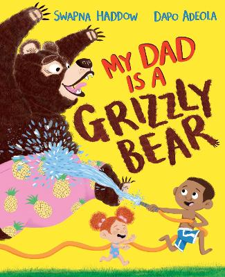 My Dad Is A Grizzly Bear - Haddow, Swapna