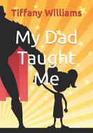 My Dad Taught Me