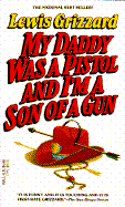 My Daddy Was a Pistol and I'm a Son of a