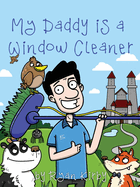 My Daddy's a Window Cleaner: A Magical Castle Cleaning Adventure