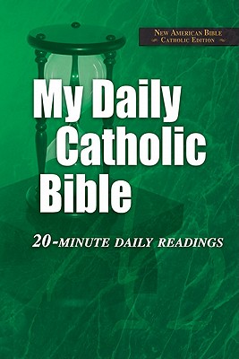 My Daily Catholic Bible-NABRE: 20-Minute Daily readings - Thigpen, Paul, Mr., PhD (Editor)