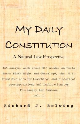 My Daily Constitution: A Natural Law Perspective - Rolwing, Richard J