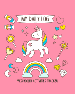 My Daily Log Preschooler Activities Tracker: Babysitter Childcare Giver Log Book for Preschooler 2-4 Years Old