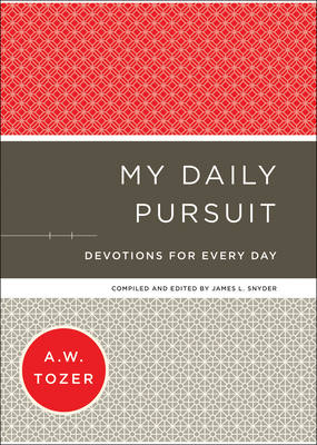 My Daily Pursuit: Devotions for Every Day - Tozer, A W, and Snyder, James L (Editor)