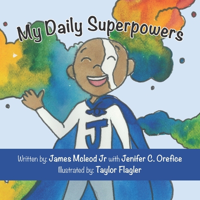 My Daily Superpowers - Orefice, Jenifer C, and McLeod, James, Jr.