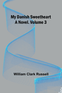 My Danish Sweetheart: A Novel. Volume 3