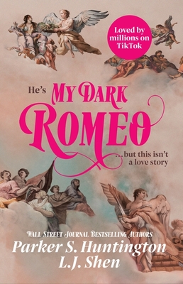 My Dark Romeo: The unputdownable billionaire romance TikTok can't stop reading! - Shen, L.J., and Huntington, Parker S.