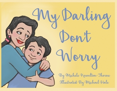 My Darling Don't Worry - Knowlton-Thorne, Michele