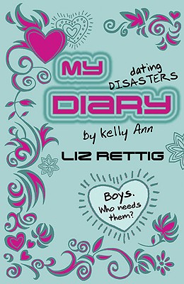 My Dating Disasters Diary - Rettig, Liz