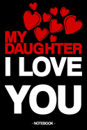 My Daughter I Love You: Notebook - family - express feelings - thanks - saying - children - gift idea - gift - lined - 6 x 9 inch