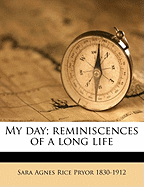 My day; reminiscences of a long life