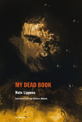 My Dead Book - Lippens, Nate, and Myles, Eileen (Introduction by)