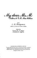 My Dear Mr. M: Letters to G. B. MacMillan from L. M. Montgomery