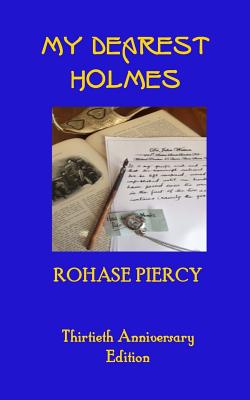 My Dearest Holmes - Thirtieth Anniversary Edition - Raven, Charlie (Foreword by), and Piercy, Rohase