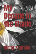 My Decade in the Shade