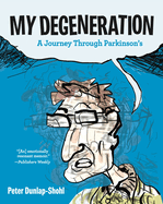 My Degeneration: A Journey Through Parkinson's