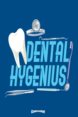 My Dental Hygenius Calendar: Funny Dental Hygiene Themed Calendar, Diary or Journal Gift for Dentists, Dental Assistants and Nurses, Dental Hygienists with 108 Pages, 6 x 9 Inches, Cream Paper, Glossy Finished Soft Cover - Notebooks, Pioletta Art
