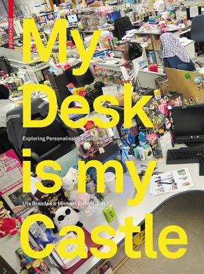 My Desk Is My Castle: Exploring Personalization Cultures - Brandes, Uta (Editor), and Erlhoff, Michael (Editor)