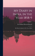 My Diary in India, in the Year 1858-9: My Diary in India, in the Year 1858-9; Volume 1