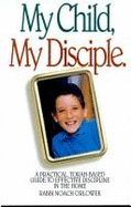 My Disciple, My Child: A Practical, Torah-Based Guide to Effective Discipline in the Classroom