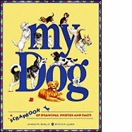 My Dog: A Scrapbook of Drawings, Photos and Facts - Baillie, Marilyn