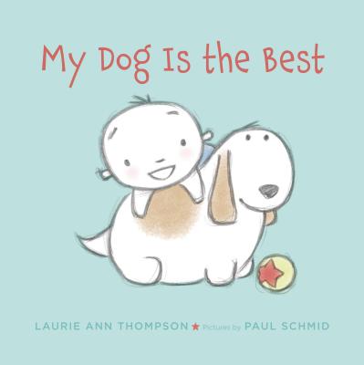 My Dog Is the Best - Thompson, Laurie Ann