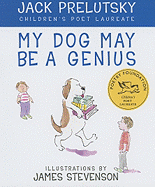 My Dog May Be a Genius - Prelutsky, Jack